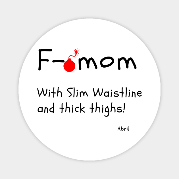 F Bomb Mom With Slim Waistline And Thick Thighs Magnet by Dear Waistline